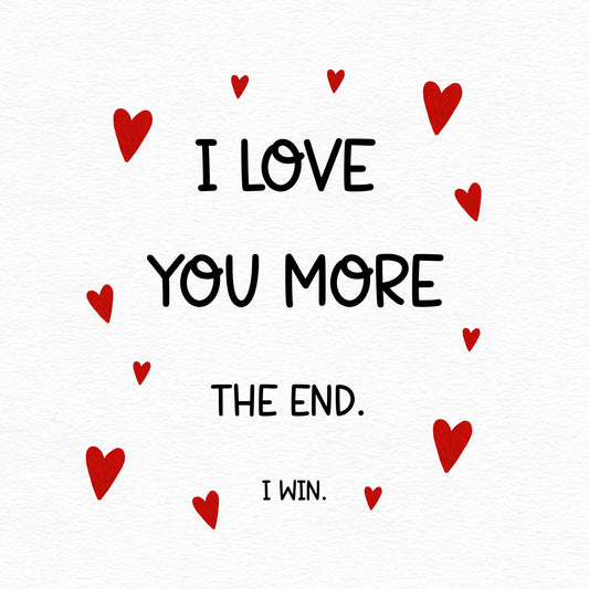 I Love You More!