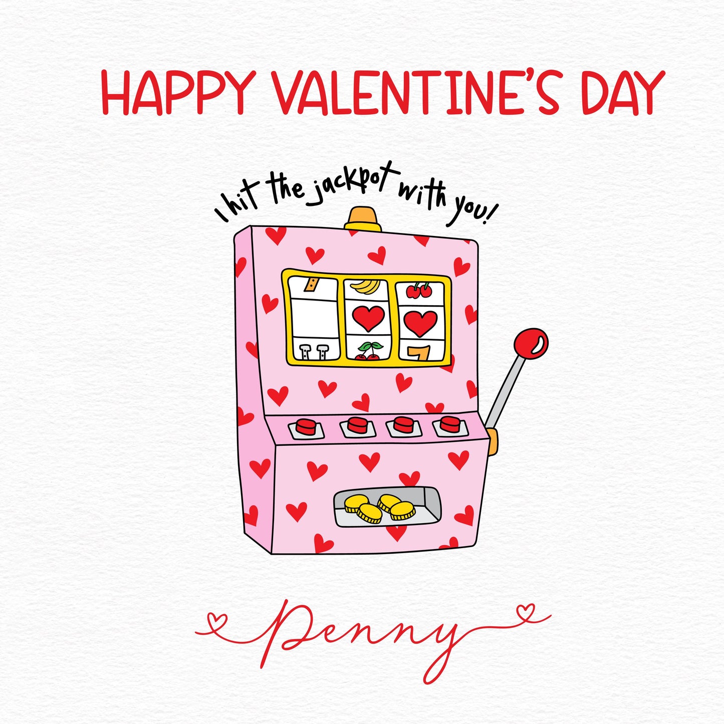 I Hit The Jackpot Valentine’s Day Card